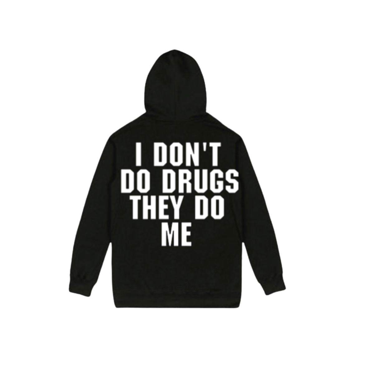 I Don't Do Drugs They Do Me Hoodie