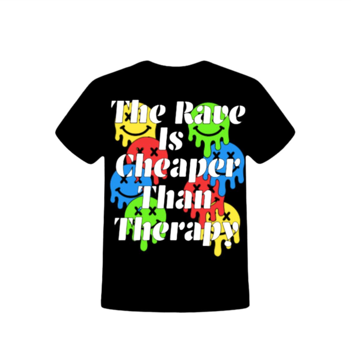 The Rave Is Cheaper Than Therapy T-shirt