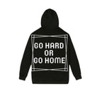 Go Hard or Go Home Hoodie