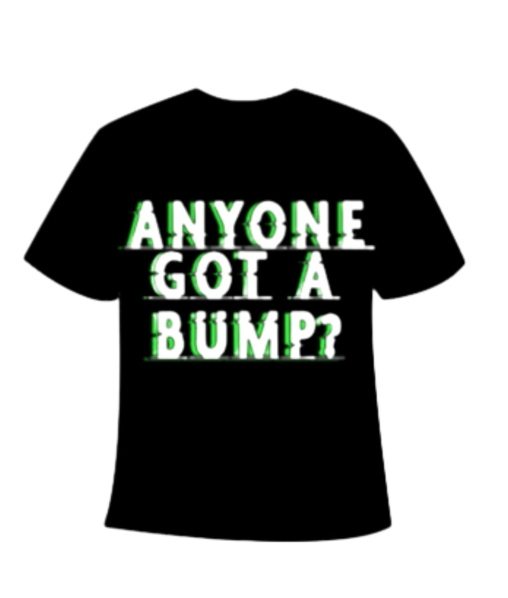 Anyone Got A Bump T-Shirt